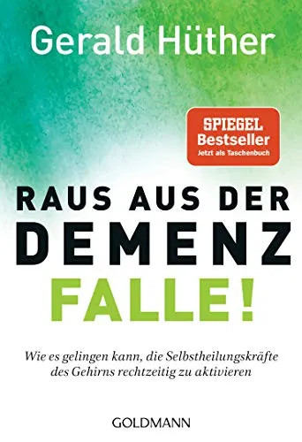 Raus aus der Demenz-Falle!: Aktivierung der Selbstheilungskräfte des Gehirns - Sozialwissenschaften und Gesundheitsförderung, bietet Strategien zur Stärkung der geistigen Gesundheit und zur Vorbeugung von Demenz.