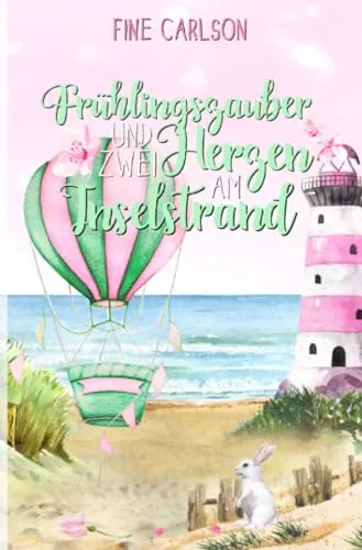 Frühlingszauber und zwei Herzen am Inselstrand: DE (Seeglück Ostseeromane)
