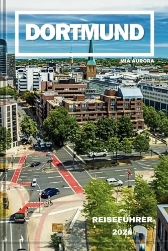 Produktbild DORTMUND REISEFÜHRER 2024: Entdecken Sie das Beste von Deutschland: Unvergessliche Erlebnisse, Grünflächen und stählerne Stadtwunder – Tipps und Tricks für Ihre ultimative Reise.
