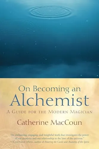 On Becoming an Alchemist: A Guide for the Modern Magician