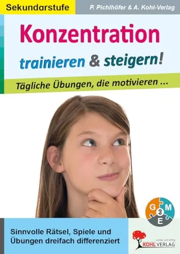 Konzentration trainieren und steigern! Sekundarstufe Klasse 5-10 – Tägliche Übungen in 3 Niveaustufen | Deutsch, Mathe, Englisch, Naturwissenschaften ... Tägliche Übungen, die motivieren ....