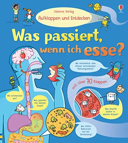 Aufklappen und Entdecken: Was passiert, wenn ich esse?: mit über 80 Klappen (Aufklappen-und-Entdecken-Reihe)