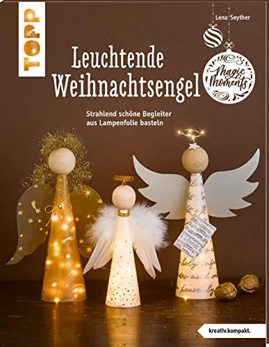 Leuchtende Weihnachtsengel: Strahlend schöne Begleiter aus Lampenfolie basteln - Kreatives Buch über Weihnachtsengeln mit 32 Seiten Softcover und detaillierten Anleitungen von Lena Seyther für festliche Bastelideen.