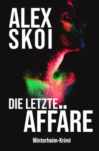 Die letzte Affäre: Winterheim-Krimi (Winterheim-Reihe)