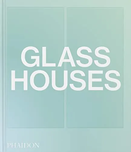 Glass Houses von Andrew Heid - Phaidon Verlag - Hardcover Buch über Architektur, der perfekte Begleiter für Kunstliebhaber und Architekturinteressierte, nur für 39.99 €.