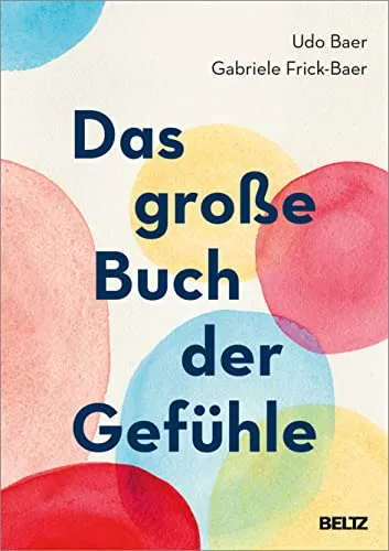 Das große Buch der Gefühle - Umfassender Ratgeber zu Angstzuständen, bietet hilfreiche Strategien und Einblicke für ein besseres emotionales Wohlbefinden.
