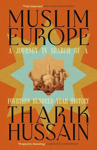 Muslim Europe: Eine Reise in die Geschichte von 1400 Jahren - Entdecken Sie die facettenreiche Geschichte Europas mit dem Buch 