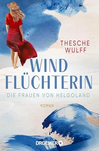 Die Frauen von Helgoland. Windflüchterin: Roman | Vier Frauengenerationen, ein tragisches Erbe und die kraftvolle Schönheit von Wind und Meer (Die Nordsee-Dilogie, Band 1)