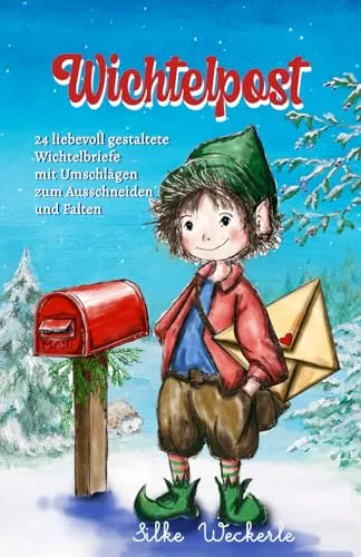 Wichtelpost: Adventskalender, 24 Wichtelbriefe mit Umschlägen zum Ausschneiden und Falten sowie kleine Wichtelstreiche