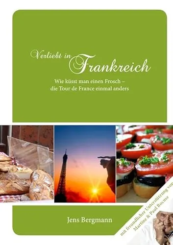 Verliebt in Frankreich - Die Tour de France einmal anders: Das Buch für alle Frankreich - Fans