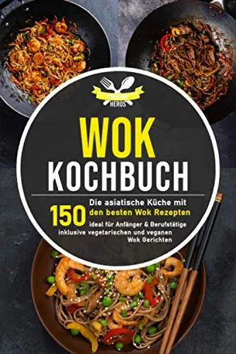 Produktbild Wok Kochbuch: Die asiatische Küche mit den 150 besten Wok Rezepten