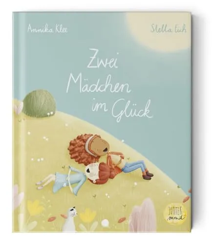 Zwei Mädchen im Glück: Bilderbuch (Wunderbare Wesen) - Inspirierendes Bilderbuch für Selbstbewusstsein & -vertrauen, das die Freundschaft und Stärke von Mädchen feiert.