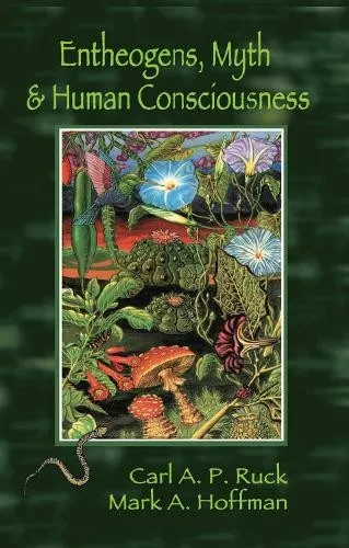 Carl A. P. Ruck Mark  Alwin H Entheogens, Myth, and Human Conscio (Taschenbuch)