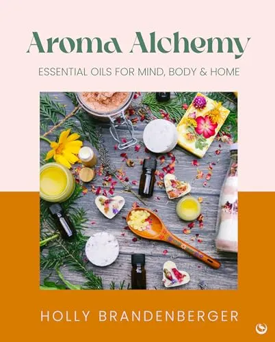 Produktbild Aroma Alchemy: Essential Oils for Mind, Body and Home