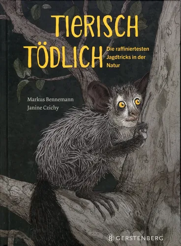 Markus Bennemann: Tierisch tödlich: Die raffiniertesten Jagdtricks in der Natur
