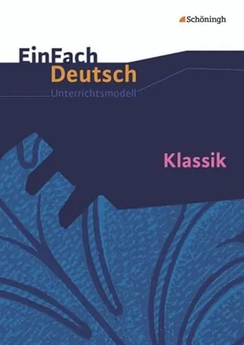 EinFach Deutsch Unterrichtsmodelle: Klassik für Gymnasien - Lehrbuch für die gymnasiale Oberstufe, bietet innovative Unterrichtsmodelle zur Förderung der Sprachkompetenz.