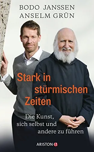 Stark in stürmischen Zeiten: Die Kunst, sich selbst und andere zu führen - Philosophie-Buch über effektive Selbstführung und Leadership in herausfordernden Zeiten.