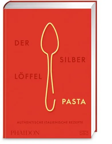 Der Silberlöffel – Pasta: Authentische italienische Nudelküche