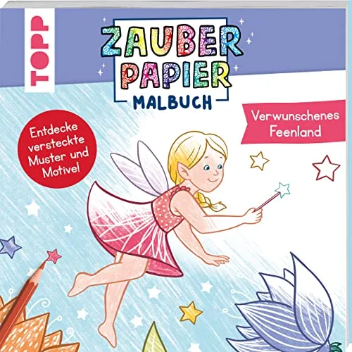 Zauberpapier Malbuch Verwunschenes Feenland: Entdecke versteckte Muster und Motive! (Zauberpapier Malbücher)