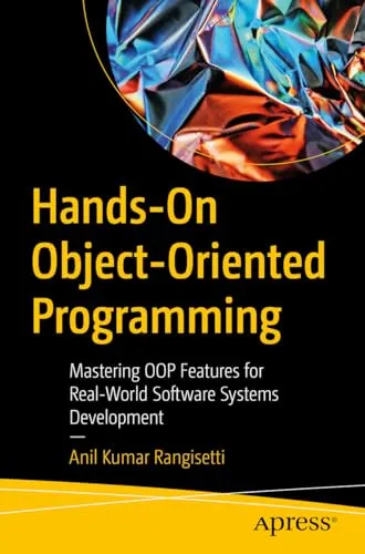Hands-On Object-Oriented Programming: Mastering OOP Features