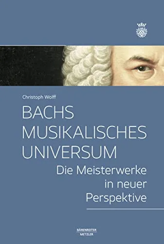 Bachs musikalisches Universum: Die Meisterwerke in neuer Perspektive - Musikgeschichte & -kritik, entdecken Sie neue Perspektiven auf Bachs Meisterwerke und vertiefen Sie Ihr Verständnis der Musikgeschichte.