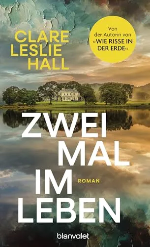 Zweimal im Leben von Clare Leslie Hall - Erleben Sie die berührende Geschichte von Catherine und Lucian, die nach 15 Jahren wieder aufeinandertreffen. Ein Roman über Liebe, Entscheidungen und die Macht der Vergangenheit.