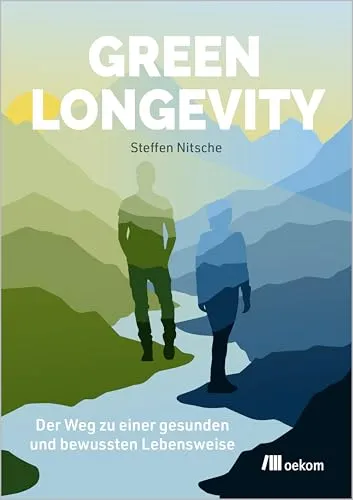Green Longevity: Dein Weg zu einer bewussten Lebensweise - Entdecke in diesem Buch Tipps und Strategien für ein gesundes Leben. Ideal für alle, die ihre Lebensqualität steigern möchten. Ein Muss für gesundheitsbewusste Leser!