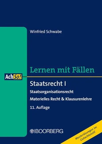 Staatsrecht I: Staatsorganisationsrecht - Materielles Recht & Klausurenlehre - Verfassungsrecht & Staatstheorie, praxisorientiertes Lernen mit Fällen für effektive Prüfungsvorbereitung und tiefes Verständnis der Materie.