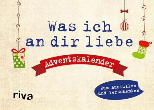 Was ich an dir liebe – Adventskalender. Hardcover-Ausgabe: Zum Ausfüllen und Verschenken | 24 Liebeserklärungen. Das perfekte Geschenk für den Lieblingsmenschen zur Weihnachtszeit