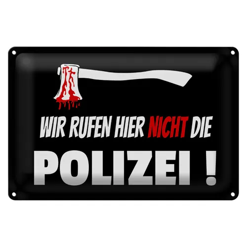 Blechschild Hinweis 40x30cm wir rufen nicht die Polizei