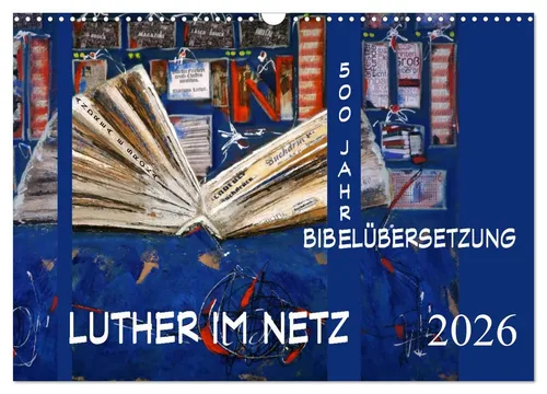 Luther im Netz 2026 Wandkalender von Andrea E. Sroka - Kalender im DIN A3 Format, feiert 500 Jahre Bibelübersetzung von Luther und bringt Kunst und Theologie zusammen.