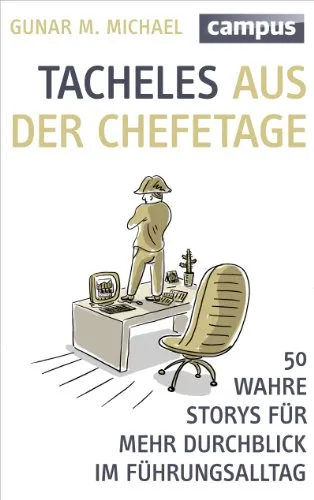 Tacheles aus der Chefetage: 50 wahre Storys für mehr Durchblick - Hörbuch mit 50 inspirierenden Geschichten, die Führungskräften helfen, Herausforderungen im Arbeitsalltag besser zu meistern.