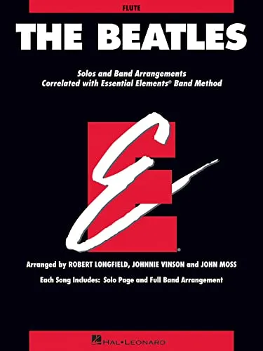 The Beatles. Flöte Solo.: Solos and Band Arrangements Correlated with Essential Elements Band Method: Flute