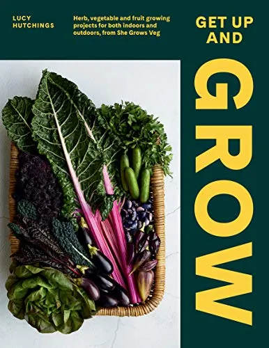 Produktbild Get Up and Grow: Herb, Vegetable, and Fruit Growing Projects for Both Indoors and Outdoors, From She Grows Veg