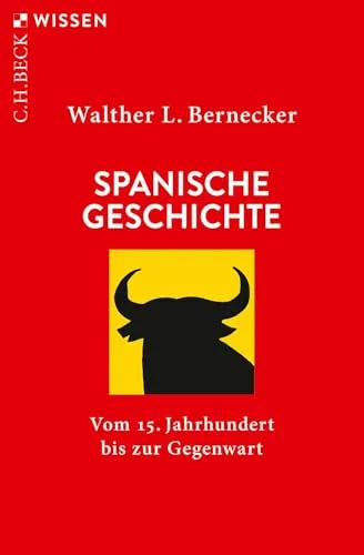 Spanische Geschichte: Vom 15. Jahrhundert bis zur Gegenwart (C.H.BECK Wissen)