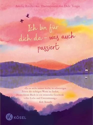 Ich bin für dich da – was auch passiert: »Dieses kleine Buch ist ein tröstendes Geschenk voller Liebe und Unterstützung.« Kobi Yamada (Schöpfer von »Vielleicht«)