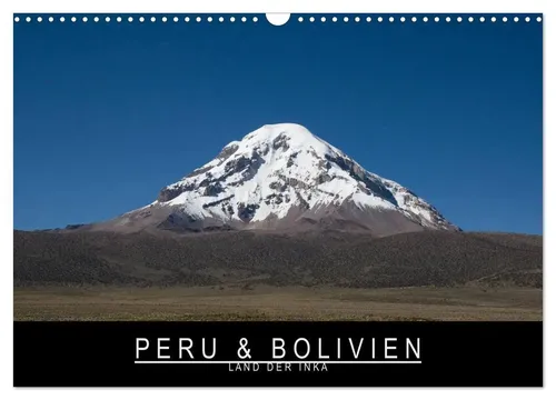 Peru & Bolivien - Land der Inka (Wandkalender 2026) - Kalender für Reisende und Inka-Fans, zeigt die Ursprünglichkeit und Schönheit der Anden in beeindruckenden Bildern. Ideal für die Wand!