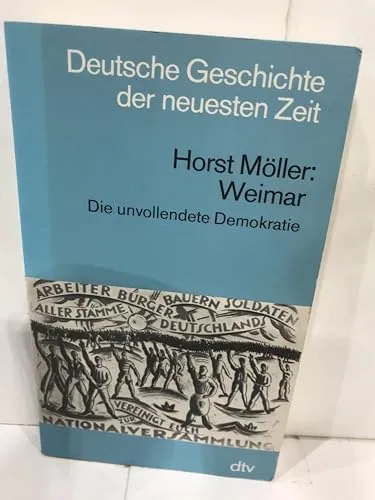 Weimar. Die unvollendete Demokratie