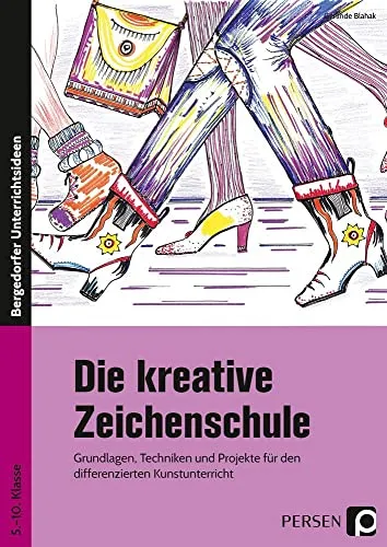 Die kreative Zeichenschule: Grundlagen und Techniken für Kunstunterricht - Fachbuch für 5. bis 10. Klasse, bietet kreative Projekte und Techniken zur Förderung der zeichnerischen Fähigkeiten.