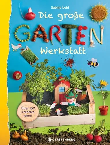 Die große Gartenwerkstatt: Über 150 kreative Ideen - Jahreszeiten für Kinder - Entdecken Sie über 150 kreative Ideen für spannende Gartenprojekte, die Kinder begeistern und die Natur erlebbar machen.