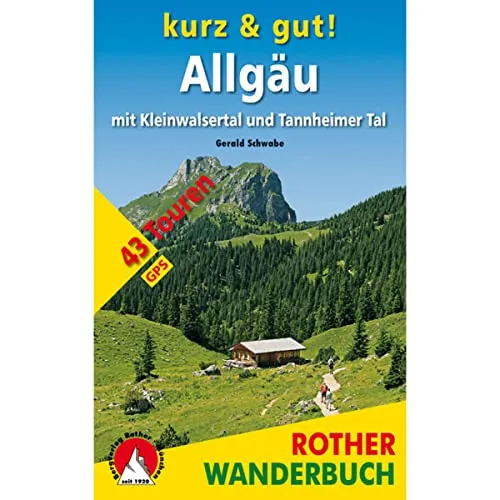 Kurz & gut! Allgäu: mit Kleinwalsertal und Tannheimer Tal. 43 Touren. Mit GPS-Tracks (Rother Wanderbuch)