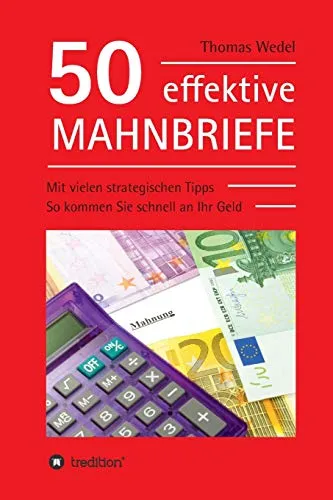 effektive Mahnbriefe: Mit vielen strategischen Tipps. So kommen Sie schnell an Ihr Geld 50