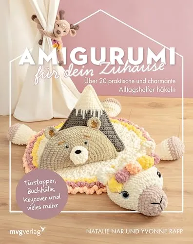 Amigurumi für dein Zuhause: 20 praktische und charmante Alltagshelfer häkeln. Supernützlich & cool: Türstopper, Korb, Keycover und vieles mehr