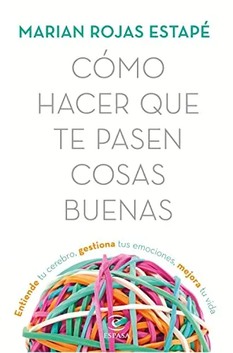 Produktbild Cómo hacer que te pasen cosas buenas: Entiende tu cerebro, gestiona tus emociones, mejora tu vida (Espasa Crecimiento personal)