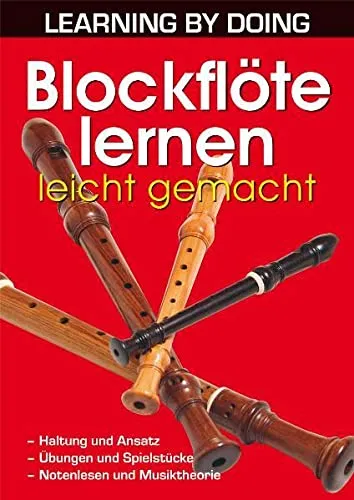 Produktbild Blockflöte lernen leicht gemacht: Haltung und Ansatz. Übungen und Spielstücke. Notenlesen und Musiktheorie. (LEARNING BY DOING)