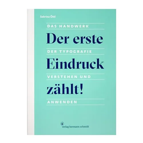 Der erste Eindruck zählt!: Das Handwerk der Typografie verstehen und anwenden - Recht: Entdecken Sie die Kunst der Typografie und verbessern Sie Ihre Kommunikationsfähigkeiten für einen professionellen Auftritt.