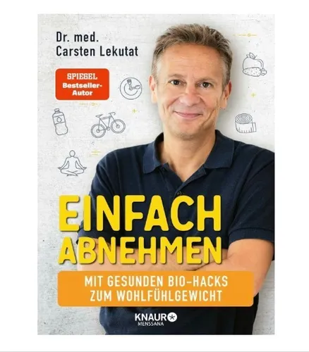 Einfach abnehmen: Mit gesunden Bio-Hacks zum Wohlfühlgewicht - Medizin - 4-Wochen-Programm für einen schlanken Lebensstil mit gesunden Bio-Hacks für effektives Abnehmen und mehr Wohlbefinden.