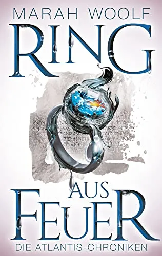 Ring aus Feuer (AtlantisChroniken 2) - Mythologie-Roman über spannende Abenteuer in der Welt von Atlantis, voller mystischer Elemente und fesselnder Charaktere.