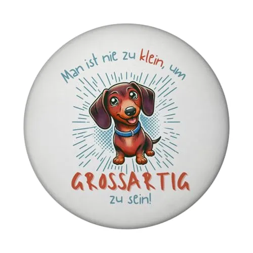 Dackel Magnet mit Flaschenöffner rund mit Spruch Nie zu klein für Großartigkeit Niedlich liebenswert und freundlich Der Dackel Magnet mit Flaschenöffner mit süßem Gesichtsausdruck