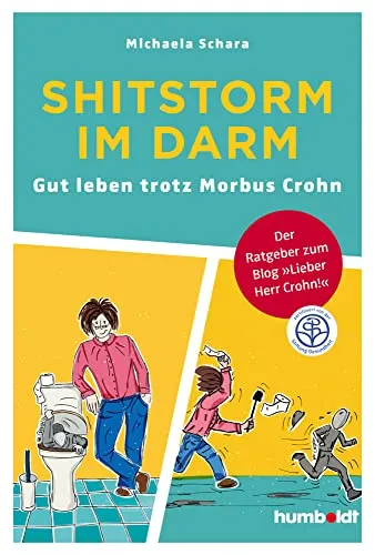 Shitstorm im Darm: Ratgeber für Morbus Crohn - Gesund leben mit Morbus Crohn. Zertifizierter Ratgeber vom Blog 
